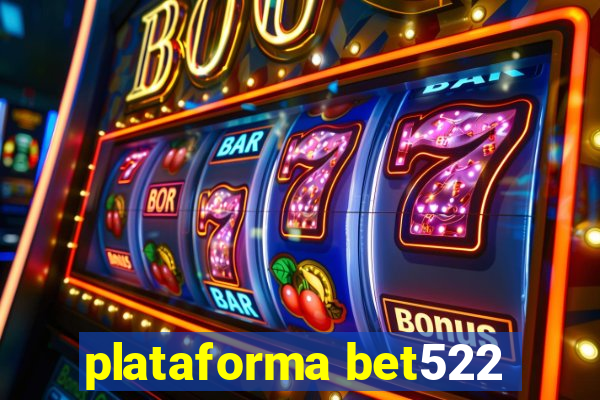 plataforma bet522